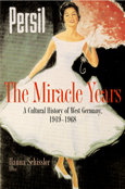 The Miracle Years: A Cultural History of West Germany 1949 to 1968